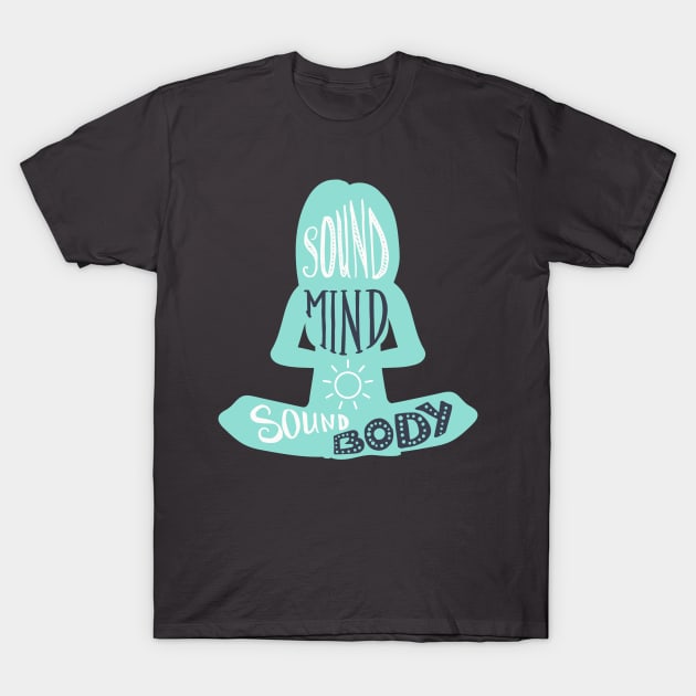 Sound Mind Sound Body T-Shirt by cuddyz